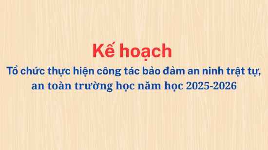 Kế hoạch số 114/KH-CĐBC ngày 13/11/2025 Tổ chức thực hiện công tác bảo đảm an ninh trật tự, an toàn trường học năm học 2025-2026